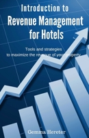 Introduction to Revenue Management for Hotels: Tools and Strategies to Maximize the Revenue of Your Property 1542609054 Book Cover