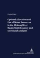 Optimal Allocation And Use Of Water Resources In The Mekong River Basin: Multi Country And Intersectoral Analyses 3631374348 Book Cover