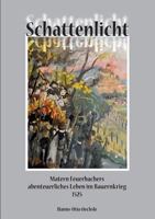 Schattenlicht: Matern Feuerbachers abenteuerliches Leben im Bauernkrieg 1525 3732289788 Book Cover