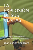LA EXPLOSIÓN DE SUS VENTAS: Estrategias Avanzadas de fijación de Precios GOLDMINE B08Y3XRPZF Book Cover