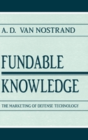 Fundable Knowledge: The Marketing of Defense Technology (Rhetoric, Knowledge, and Society) 0805821236 Book Cover