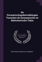 De Verwantschapsbetrekkingen Tusschen de Germaansche en Baltoslavische Talen 1377321975 Book Cover