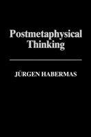 Postmetaphysical Thinking: Philosophical Essays 0262581302 Book Cover