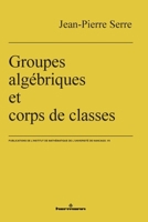 Groupes algébriques et corps de classes (French Edition) 2705612645 Book Cover