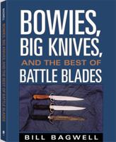 Bowies, Big Knives, And The Best Of Battle Blades 1581601077 Book Cover