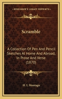 Scramble: A Collection Of Pen And Pencil Sketches At Home And Abroad, In Prose And Verse 1104463199 Book Cover