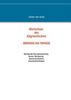 Wortschatz des Altgriechischen  -  ONOMATA KAI PHMATA: Wortkunde (Grundwortschatz), Homer-Wortkunde, Namenverzeichnis, Fremdwörterlexikon 3735750796 Book Cover
