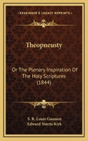 Theopneusty: Or The Plenary Inspiration Of The Holy Scriptures 1165162482 Book Cover