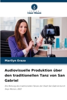 Audiovisuelle Produktion über den traditionellen Tanz von San Gabriel 6205779994 Book Cover