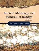 Practical Metallurgy and Materials of Industry (6th Edition) 0131772708 Book Cover