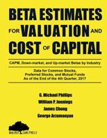 Beta Estimates for Valuation and Cost of Capital, As of the End of 4th Quarter, 2017 1947572288 Book Cover