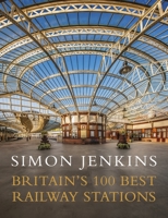 Britain's 100 Best Railway Stations 0241979005 Book Cover