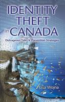 Identity Theft in Canada: Outrageous Tales and Prevention Strategies 1926695208 Book Cover