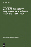 Aus Der Fr Hzeit Der Griechen. R Ume - K Rper - Mythen 3598775563 Book Cover