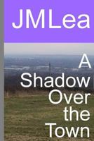 A Shadow Over the Town 1511747390 Book Cover