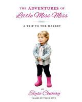 The Adventures of Little Miss Miss: A Trip To The Market 1497597560 Book Cover