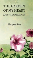 The Garden of My Heart and the Gardener B0FLFBM4QL Book Cover