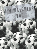 I'm watching you: Cat Journal Funny Animal Pet Notebook Diary, LARGE SIZE 8.5 x 11 inch / 21.59 x 27.94 cm, A4 Soft Glossy Cover, College Ruled ... Interior, 110 Pages (Perfect for Cat Lovers) 1679144480 Book Cover