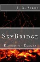 Sky Bridge (Embers of Elekra, #1) 1494370182 Book Cover