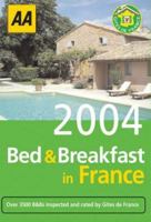 Bed and Breakfast in France 2004 (Aa Bed and Breakfast in France) 0749539283 Book Cover