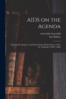 AIDS on the Agenda: Adapting Development and Humanitarian Programmes to Meet the Challenge of HIV/AIDS 1018534490 Book Cover