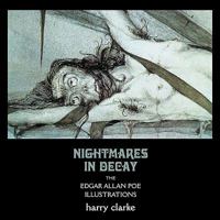 Nightmares in Decay: The Edgar Allan Poe Illustrations of Harry Clarke 1902197305 Book Cover