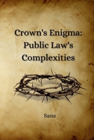 Crown's Enigma: Public Law's Complexities 3384226755 Book Cover