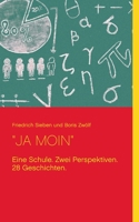 "ja Moin": Eine Schule. Zwei Perspektiven. 28 Geschichten. (German Edition) 3750428484 Book Cover