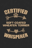Certified Soft-Coated Wheaten Terrier Whisperer: Cool Lined Journal, Diary and Gift for a Man, Woman, Girl or Boy Who Really Loves Their Dog 1692800922 Book Cover