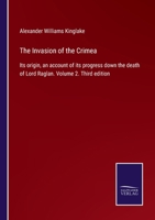 The Invasion of the Crimea: Its Origin and an Account of Its Progress down to the Death of Lord Raglan. Volume 2 1018540873 Book Cover