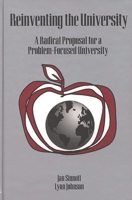 Reinventing the University: A Radical Proposal for a Problem-Focused University (Contemporary Studies in Social and Policy Issues in Education: The David C. Anchin Center Series) 1567502229 Book Cover