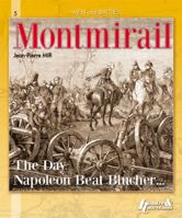 MONTMIRAIL: The Day Napoleon beat Blucher (Men and Battles Series) 2352500877 Book Cover