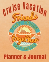 Cruise Vacation Friends that Cruise Together Last Forever Planner & Journal: Cruise Planner - Cruise Journal  Trip Planner  Cruise Vacation ... Vacation Planner 8x10  90 Guided Pages 1700519395 Book Cover