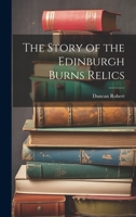 The Story of the Edinburgh Burns Relics 102217259X Book Cover