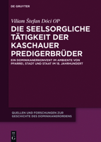Die seelsorgliche Tätigkeit der Kaschauer Predigerbrüder 3110538849 Book Cover