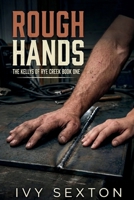 Rough Hands (The Kelly Brothers of Rye Creek) B0HHDXK6Y5 Book Cover