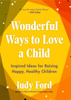Wonderful Ways to Love a Child: Inspired Ideas for Raising Happy, Healthy Children 1642502928 Book Cover