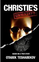 Christie's Unmasked: The Scandal That Rocked the Art World 1463520271 Book Cover