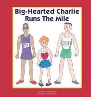 Big-Hearted Charlie Runs the Mile 0997252359 Book Cover