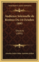 Audience Solennelle De Rentree Du 16 Octobre 1895: Discours (1895) 1168311128 Book Cover