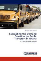 Estimating the Demand Function for Public Transport in Ghana 3844381376 Book Cover