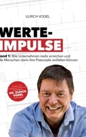 Werte-Impulse: Band 1: Wie Unternehmen mehr erreichen und die Menschen darin ihre Potenziale entfalten können (German Edition) 3384572041 Book Cover