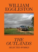 William Eggleston: The Outlands 1644230771 Book Cover