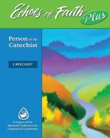 Echoes of Faith Plus Catechist: Person of the Catechist Booklet with Online Video 6-Year License 1524953970 Book Cover