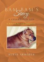 Bam Bam's Story: A Celebrated Life 1453569847 Book Cover