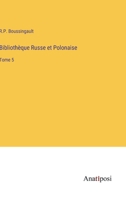 Bibliothèque Russe et Polonaise: Tome 5 (French Edition) 3382737140 Book Cover