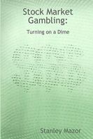 Stock Market Gambling: Turning on a Dime 1434833488 Book Cover
