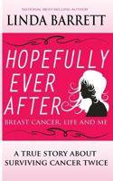 HOPEFULLY EVER AFTER: Breast Cancer, Life and Me 0988978032 Book Cover