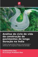 Análise do ciclo de vida da construção de pavimentos de longa duração na Índia 6209272983 Book Cover