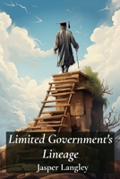 Limited Government's Lineage: A historical perspective on the rise and evolution of minimal-state ideologies B0F54PM7C4 Book Cover